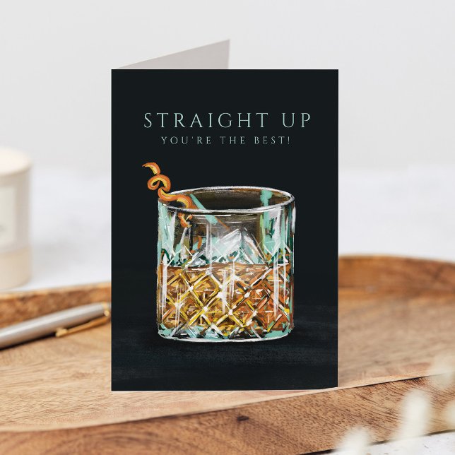 Straight Up Your the Best Whiskey Glass Birthday  Note Card (Creator Uploaded)