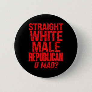 Straight White Male Republican U Mad Funny Politic Button