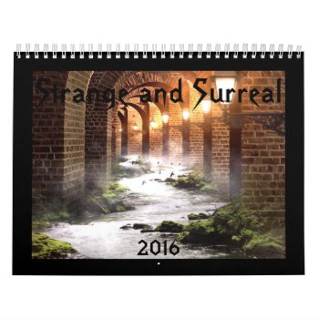 Strange And Surreal 2016 Calendar by NewAgeInspiration at Zazzle