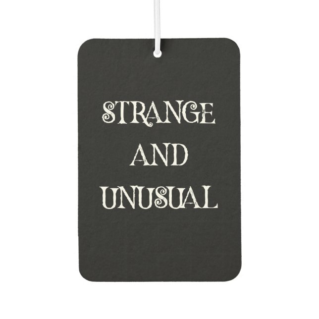 Strange and Unusual Gothic Quote Design Air Freshener (Front)