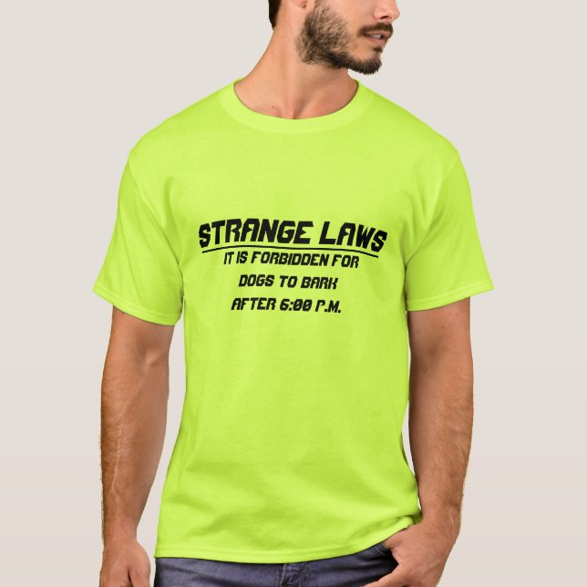 Strange laws dog cant bark T-Shirt (Front)