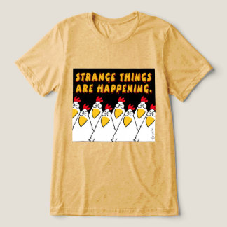 STRANGE THINGS ARE HAPPENING Sandra Boynton Tri-Blend Shirt