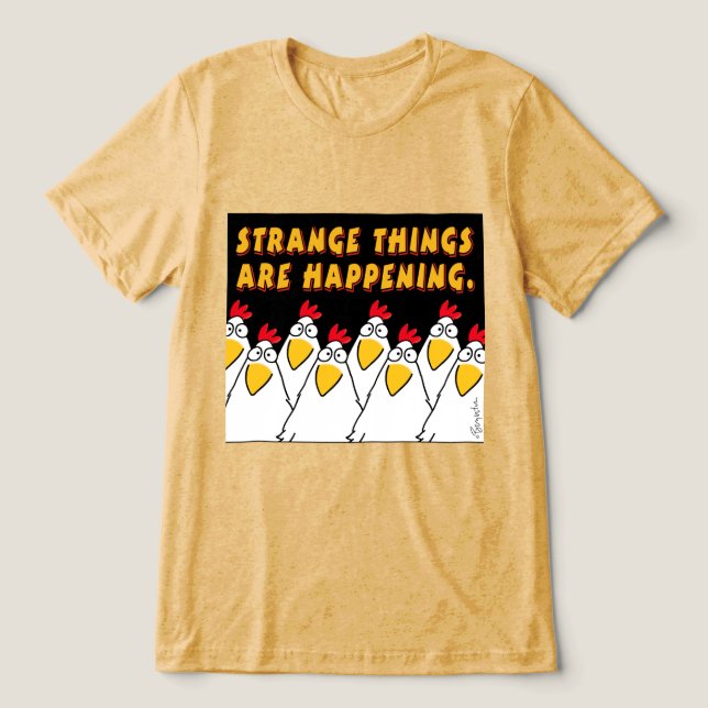 STRANGE THINGS ARE HAPPENING Sandra Boynton Tri-Blend Shirt (Design Front)