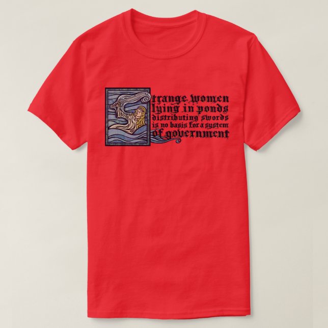Strange Women Lying in Ponds T-Shirt (Design Front)