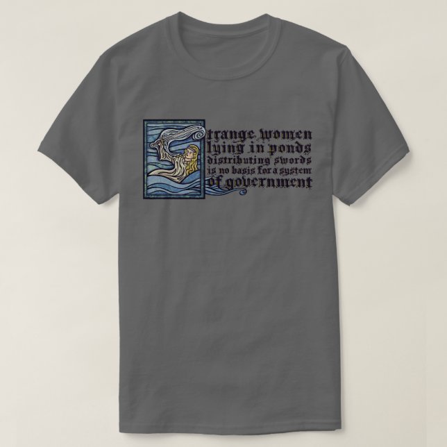 Strange Women Lying in Ponds T-Shirt (Design Front)