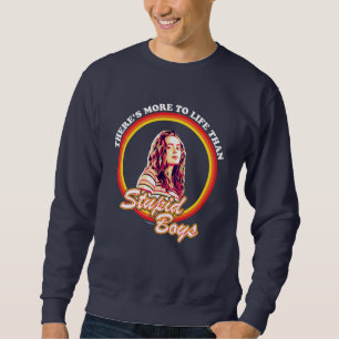 Stranger Things More To Life Than Stupid Boys Sweatshirt
