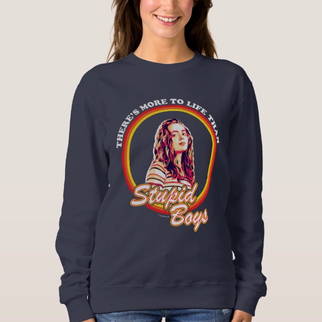 Stranger Things More To Life Than Stupid Boys Sweatshirt (Front)