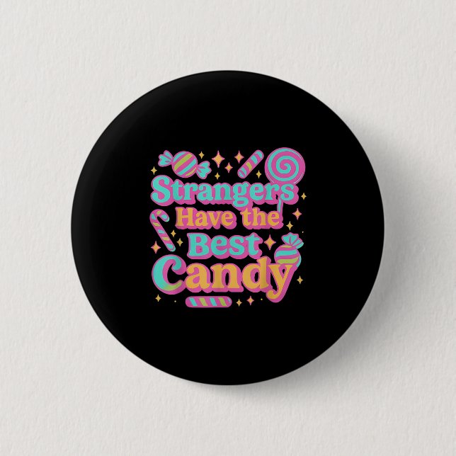 Strangers Have The Best Candy Funny Candy  Button (Front)