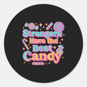 Strangers Have The Best Candy Funny Candy Classic Round Sticker