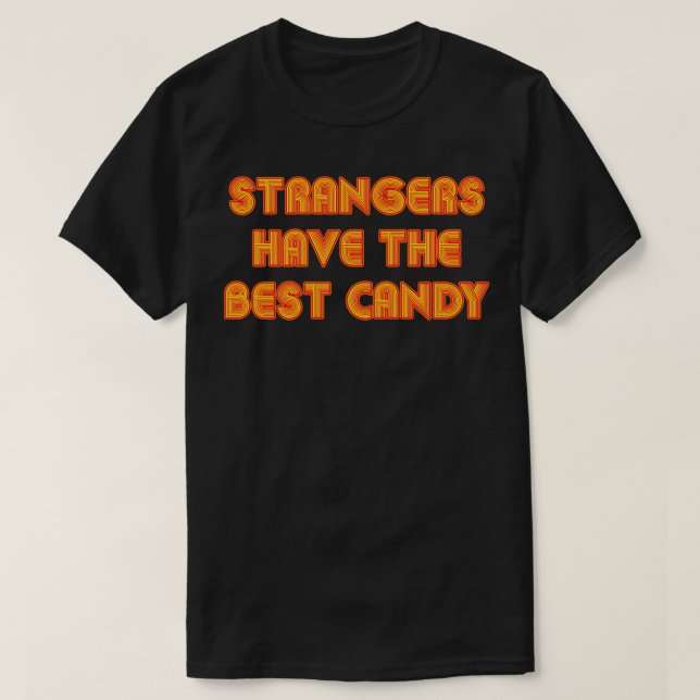 Strangers Have The Best Candy Retro Style Text T-Shirt (Design Front)