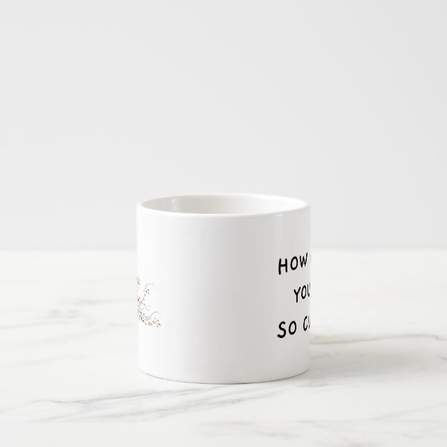 Stratadino + How Come You’re So Cute Mug (Front)