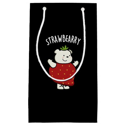 Strawbeary Funny Strawberry Bear Pun Dark BG Small Gift Bag