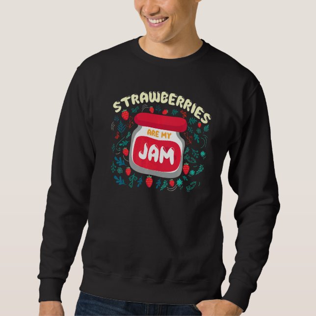Strawberries Are My Jam  Berry Jam Sweatshirt (Front)
