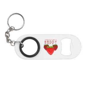 Strawberries Make Me Happy Cute Strawberry Quote Keychain Bottle Opener