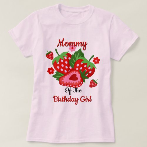 Strawberry Birthday Girl womens tshirts Mom
