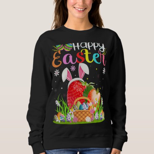 Strawberry Bunny Egg Hunting  Strawberry Happy Eas Sweatshirt