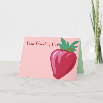 Strawberry Greeting Card by Customizables at Zazzle