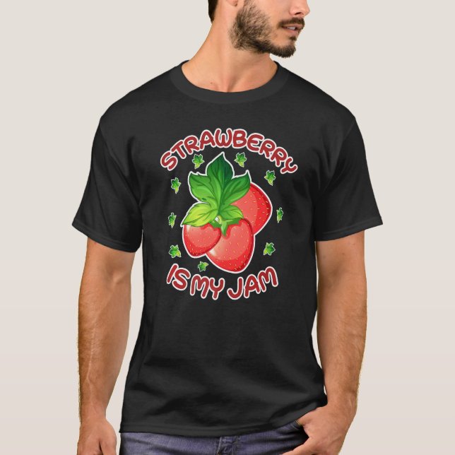 Strawberry Is My Jam  Berry Jam Cute Strawberry T-Shirt (Front)