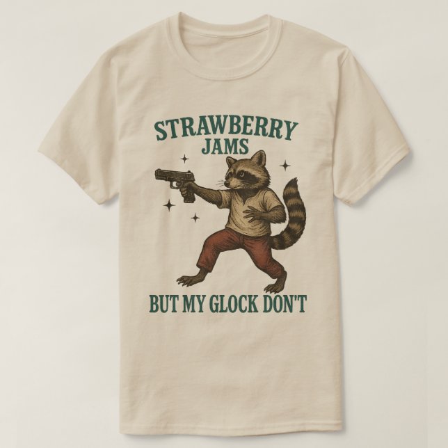 Strawberry Jams But My Glock Don't  raccoon  Funny T-Shirt (Design Front)