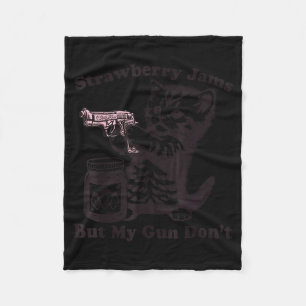 Strawberry Jams But My Gun Don't Funny Cat For Men Fleece Blanket