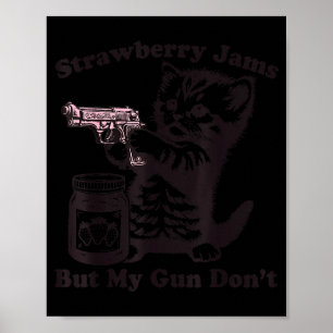 Strawberry Jams But My Gun Don't Funny Cat For Men Poster