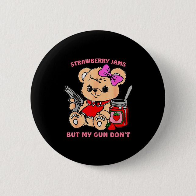 Strawberry Jams But My Gun Don't Funny Teddy Bear  Button (Front)