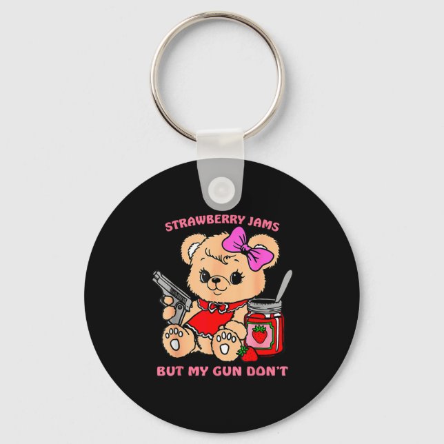 Strawberry Jams But My Gun Don't Funny Teddy Bear  Keychain (Front)