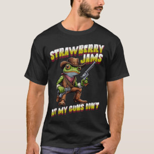 Strawberry Jams But My Guns Dont Funny Frog Cowboy T-Shirt