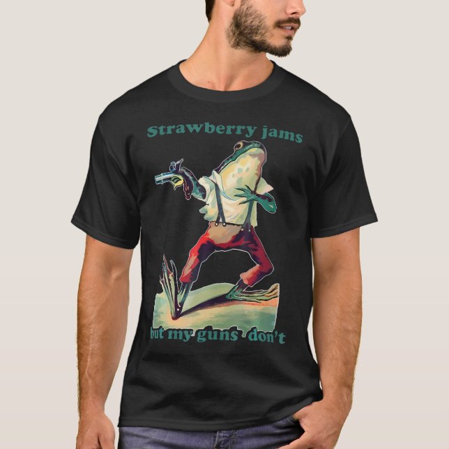 Strawberry Jams But My Guns Don'T T-Shirt (Front)