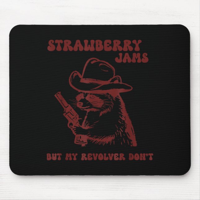 Strawberry Jams My Revolver Don't Funny Raccoon Co Mouse Pad (Front)