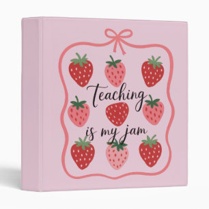 Strawberry Lover Teacher Teaching is My Jam  3 Ring Binder