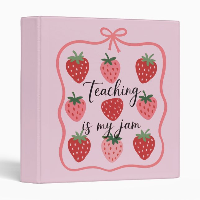 Strawberry Lover Teacher Teaching is My Jam  3 Ring Binder (Front/Spine)
