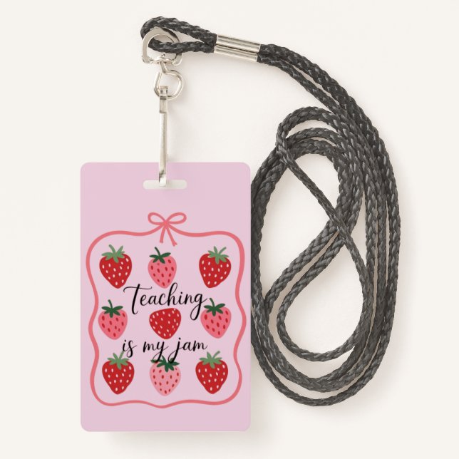 Strawberry Lover Teacher Teaching is My Jam  Badge (Front with Lanyard)