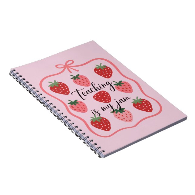 Strawberry Lover Teacher Teaching is My Jam  Notebook (Right Side)