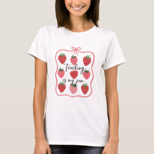 Strawberry Lover Teacher Teaching is My Jam T-Shirt