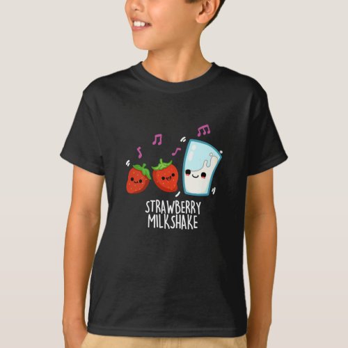 Strawberry Milk Shake Funny Food Pun Dark BG T_Shirt