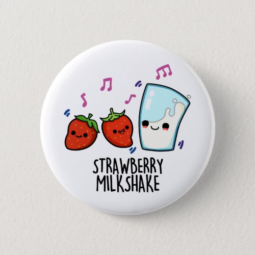 Strawberry Milk Shake Funny Milk Strawberry Pun Button