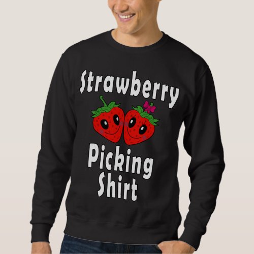 Strawberry Picking Strawberries in Love Funny Cost Sweatshirt
