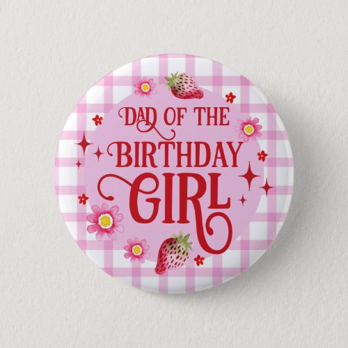 Strawberry  Pink Gingham Dad of the Birthday Girl Button