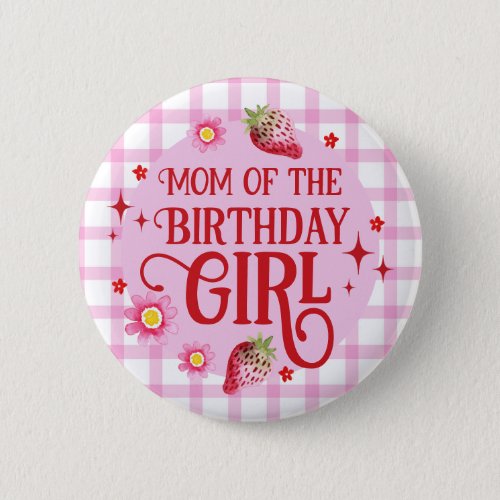 Strawberry  Pink Gingham Mom of the Birthday Girl Button