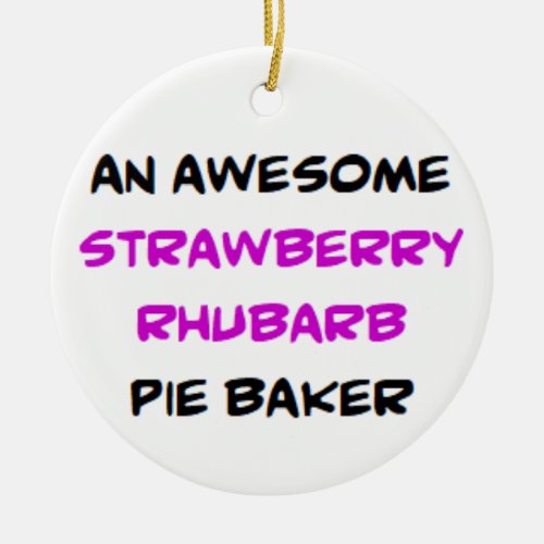strawberry rhubarb pie baker2 awesome ceramic ornament