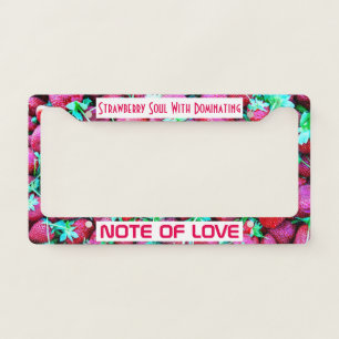 Strawberry Soul With Dominating Note Of Love License Plate Frame