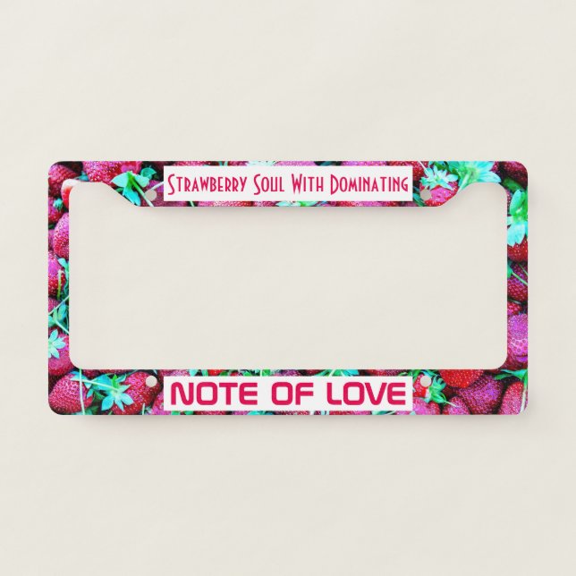 Strawberry Soul With Dominating Note Of Love License Plate Frame (Front)