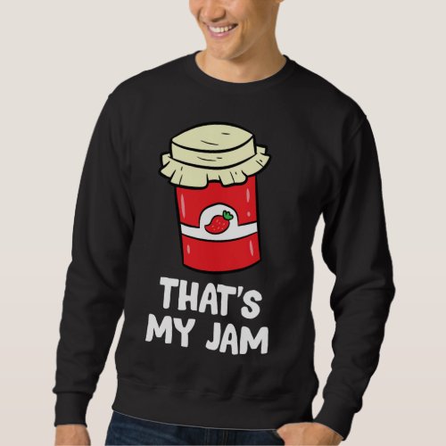 Strawberry Thats My Jam Love Strawberry Jam Sweatshirt