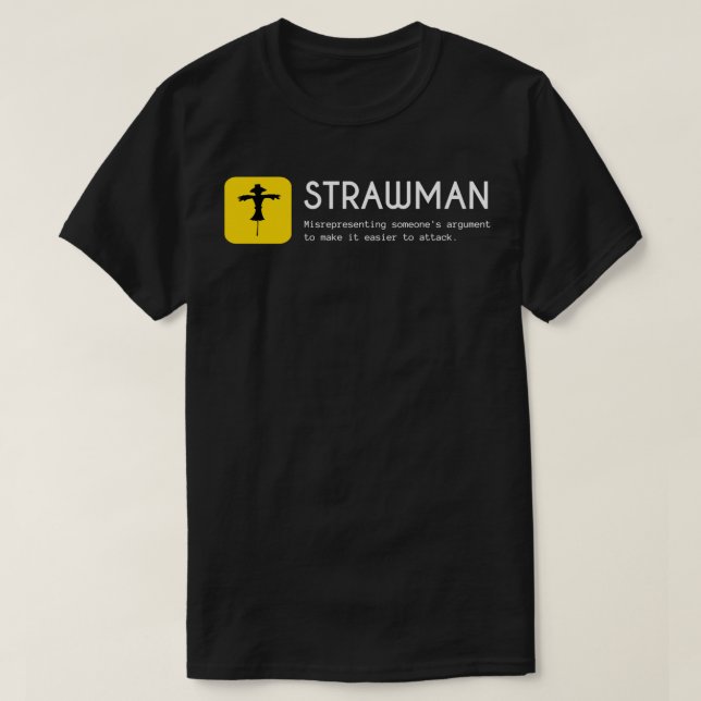 Strawman fallacy Fallacies T-Shirt (Design Front)
