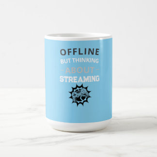Streamer Offline Thinking About Streaming Coffee Mug