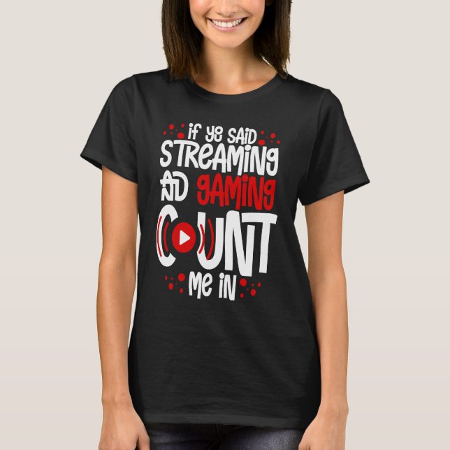 Streaming Gaming Streamer Online Video Microphone  T-Shirt (Front)
