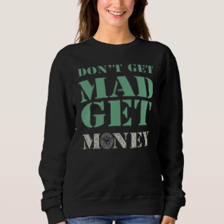 Street Brand Style Top Don't Get Mad Get Money Mot