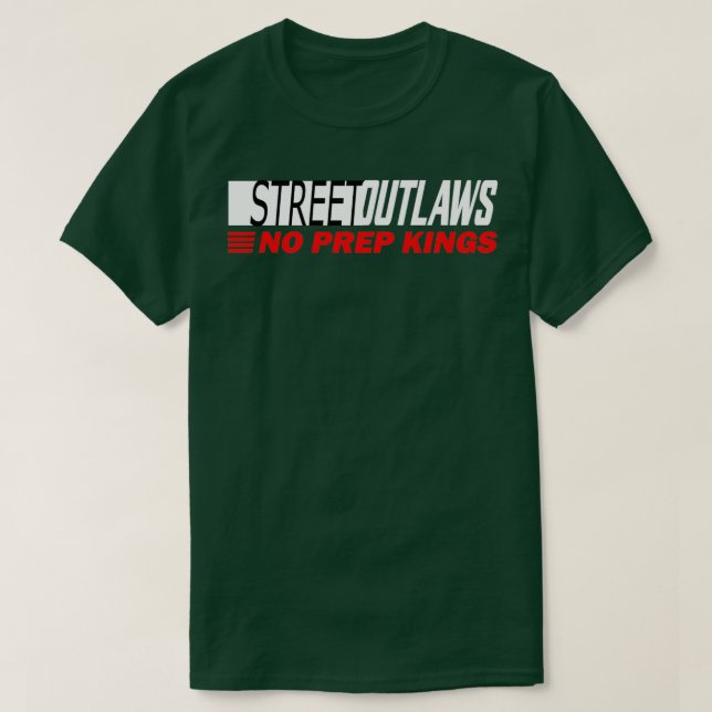 Street Outlaws no prep Kings designer T-Shirt (Design Front)