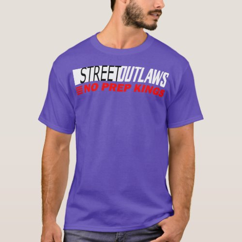 Street Outlaws no prep Kings designer T_Shirt